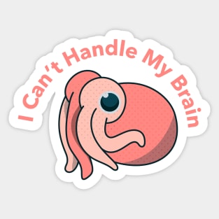 I can't handle my brain octopus - funny design Sticker